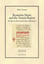 Byzantine music and the veneto region. Studies in the manuscript collections. Ediz. italiana e inglese