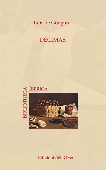 Décimas. Ediz. critica - Luís de Góngora - Libro Edizioni dell'Orso 2018, Bibliotheca Iberica | Libraccio.it