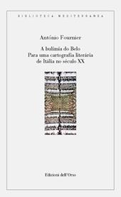 A bulimia do belo. Para una cartografia literária de Itália no século XX. Ediz. portoghese e italiana