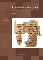 Frammenti sulla scena. Studi sul dramma antico frammentario. Ediz. critica. Vol. 1