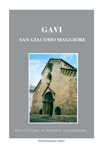Gavi. San Giacomo Maggiore - Valentina Filemio - Libro Edizioni dell'Orso 2018, Beni culturali provincia di Alessandria | Libraccio.it