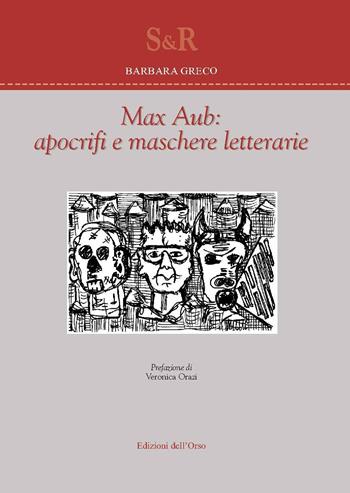 Max Aub: apocrifi e maschere letterarie - Barbara Greco - Libro Edizioni dell'Orso 2018, Studi e ricerche | Libraccio.it