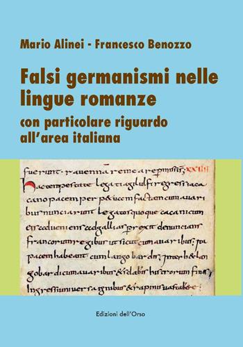 Falsi germanismi nelle lingue romanze. Con particolare riguardo all'area italiana - Mario Alinei, Francesco Benozzo - Libro Edizioni dell'Orso 2018, Fuori collana | Libraccio.it