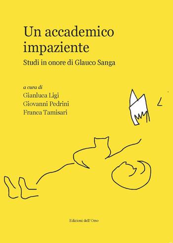Un accademico impaziente. Studi in onore di Glauco Sanga  - Libro Edizioni dell'Orso 2018, Fuori collana | Libraccio.it