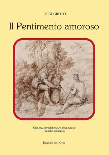 Il pentimento amoroso. Ediz. critica - Luigi Groto - Libro Edizioni dell'Orso 2019, Contributi e proposte | Libraccio.it