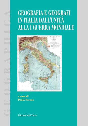 Geografia e geografi in Italia dall'unità alla 1ª guerra mondiale  - Libro Edizioni dell'Orso 2019, Geographica | Libraccio.it