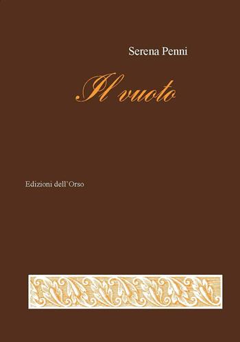 Il vuoto - Serena Penni - Libro Edizioni dell'Orso 2019, La linea d'ombra. Sez. seconda:narrativa | Libraccio.it
