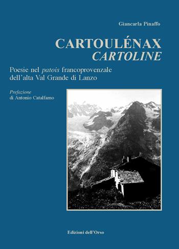 Cartolénaux-Cartoline. Poesie nel patois francoprovenzale dell'alta Val Grande di Lanzo. Ediz. critica - Giancarla Pinaffo - Libro Edizioni dell'Orso 2019, Strenne e guide | Libraccio.it