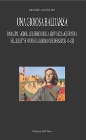 Una gioiosa baldanza. Immagini, modelli e lessico della giovinezza guerriera nelle letterature galloromanze dei secoli XI-XIII. Ediz. critica