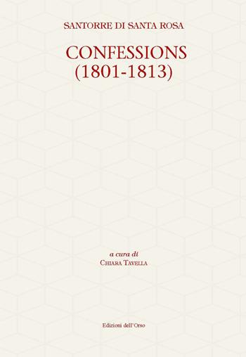 Confessions (1801-1813). Ediz. critica - Santorre Di Santa Rosa - Libro Edizioni dell'Orso 2020, Filologia e letterature italiane. Studi e testi | Libraccio.it