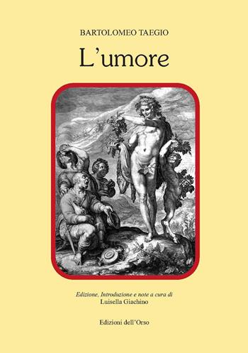 L' umore - Bartolomeo Taegio - Libro Edizioni dell'Orso 2019, Contributi e proposte | Libraccio.it