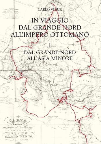 In viaggio dal grande Nord all'Impero ottomano. Ediz. italiana e svedese - Carlo Vidua - Libro Edizioni dell'Orso 2019, Fuori collana | Libraccio.it