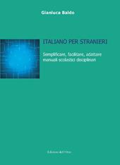 Italiano per stranieri. Semplificare, facilitare, adattare manuali scolastici disciplinari. Ediz. critica