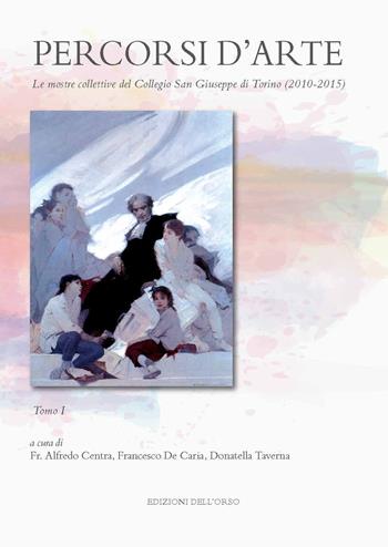 Percorsi d'arte. Le mostre monografiche del Collegio San Giuseppe di Torino (2010-2015). Ediz. illustrata  - Libro Edizioni dell'Orso 2019, Strenne e guide | Libraccio.it