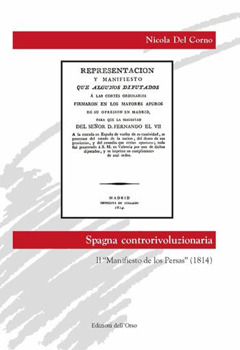 Spagna controrivoluzionaria. Il «Manifesto de los Persas» (1814) - Nicola Del Corno - Libro Edizioni dell'Orso 2019, Biblioteca di Spagna contemporanea | Libraccio.it