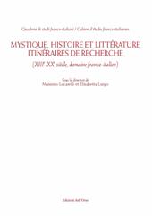 Mystique, histoire et littérature. Itinéraires de recherche (XIII-XX siècle, domaine franco-italien). Ediz. italiana e francese