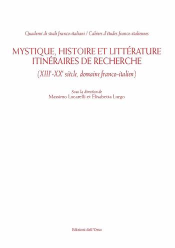 Mystique, histoire et littérature. Itinéraires de recherche (XIII-XX siècle, domaine franco-italien). Ediz. italiana e francese  - Libro Edizioni dell'Orso 2019, Quaderni di studi franco-italiani | Libraccio.it