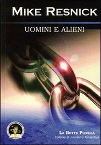 Uomini e alieni - Mike Resnick - Libro Edizioni Della Vigna 2007 | Libraccio.it