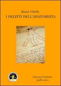 I delitti dell'anatomista - Bruno Vitiello - Libro Edizioni Della Vigna 2010, Cocktail | Libraccio.it