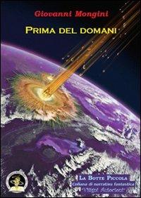 Prima del domani - Giovanni Mongini - Libro Edizioni Della Vigna 2010 | Libraccio.it