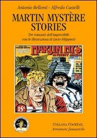 Martin Mystère stories. Tre romanzi dell'impossibile - Alfredo Castelli, Antonio Bellomi - Libro Edizioni Della Vigna 2011, Cocktail | Libraccio.it
