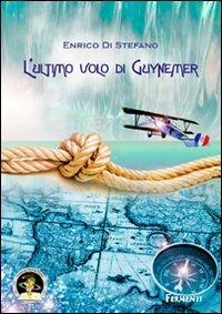 L'ultimo volo di Guynemer - Enrico Di Stefano - Libro Edizioni Della Vigna 2011, Fermenti | Libraccio.it