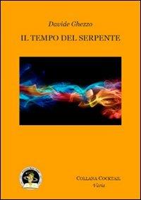 Il tempo del serpente - Davide Ghezzo - Libro Edizioni Della Vigna 2011, Cocktail | Libraccio.it