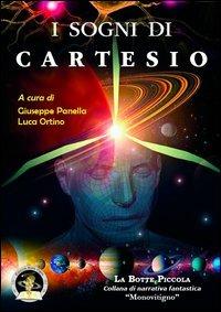 I sogni di Cartesio. Storie fantastiche di filosofie  - Libro Edizioni Della Vigna 2013, La botte piccola | Libraccio.it