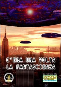 C'era una volta la fantascienza. Ediz. limitata  - Libro Edizioni Della Vigna 2014 | Libraccio.it