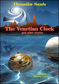 The venetian clock and other stories - Veronika Santo - Libro Edizioni Della Vigna 2014 | Libraccio.it