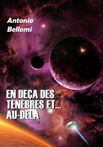 En deça des ténèbres et... au-delà - Antonio Bellomi - Libro Edizioni Della Vigna 2015, Rayons des étoiles | Libraccio.it