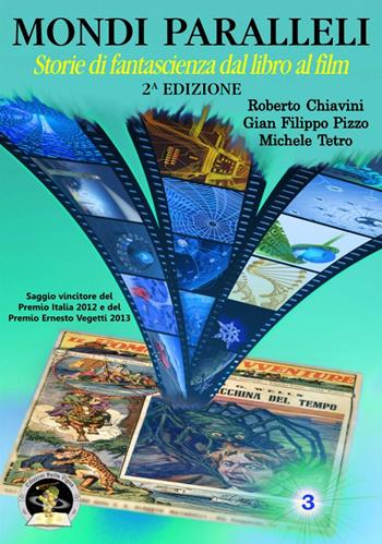 Mondi paralleli. Storie di fantascienza dal libro al film - Roberto Chiavini, G. Filippo Pizzo, Michele Tetro - Libro Edizioni Della Vigna 2016, Assaggi | Libraccio.it