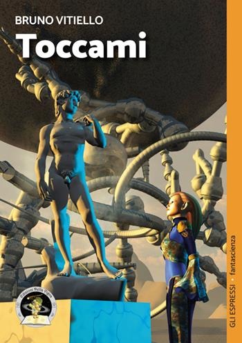 Toccami - Bruno Vitiello - Libro Edizioni Della Vigna 2017, Gli espressi | Libraccio.it