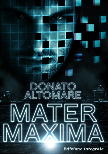 Mater Maxima. Ediz. integrale - Donato Altomare - Libro Edizioni Della Vigna 2018, Gli espressi | Libraccio.it