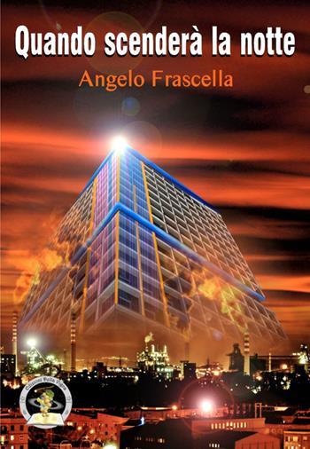 Quando scenderà la notte - Angelo Frascella - Libro Edizioni Della Vigna 2019, Fermenti | Libraccio.it