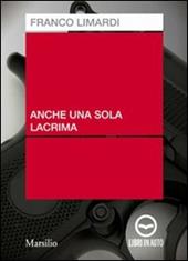 Anche una sola lacrima. Audiolibro. CD Audio