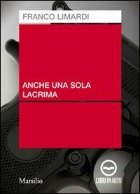 Anche una sola lacrima. Audiolibro. CD Audio - Franco Limardi - Libro Good Mood 2008 | Libraccio.it