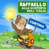 Libraccio Raffaello alla scoperta dell'Italia. Cortina (audiolibro)