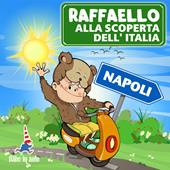 Libraccio Raffaello alla scoperta dell'Italia. Napoli (audiolibro)