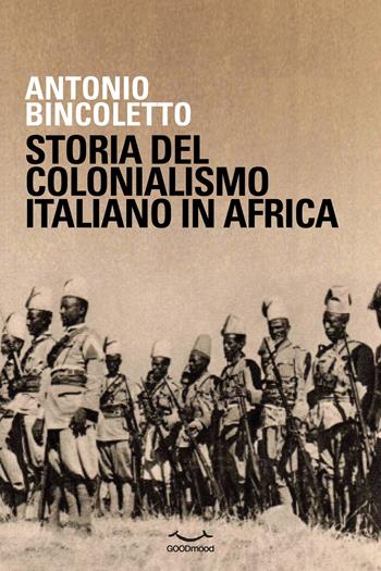 STORIA DEL COLONIALISMO ITALIANO IN AFRICA - ANTONIO BINCOLETTO | Libraccio.it