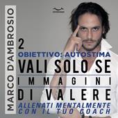 Libraccio Obiettivo: Autostima 2. Vali solo se immagini di valere (audiolibro)