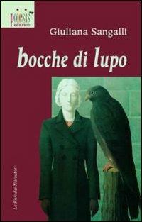 Bocche di lupo - Giuliana Sangalli - Libro Poiesis (Alberobello) 2009, Le rive dei narratori | Libraccio.it