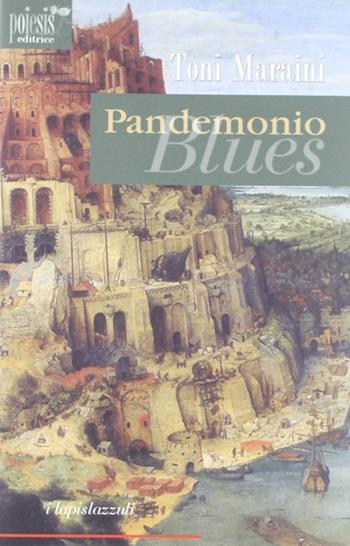 Pandemonio Blues - Toni Maraini - Libro Poiesis (Alberobello) 2009, I lapislazzuli | Libraccio.it