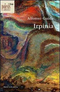 Irpinia - Alfonso Guida - Libro Poiesis (Alberobello) 2012, Diwan della poesia | Libraccio.it