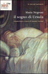 Il sogno di Ursula - Maria Negroni - Libro Poiesis (Alberobello) 2012, Le rive dei narratori | Libraccio.it