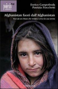 Afghanistan fuori dall'Afghanistan. Voci da un paese che resiste e cerca la sua storia - Enrico Campofreda, Patrizia Fiocchetti - Libro Poiesis (Alberobello) 2013, I lapislazzuli | Libraccio.it