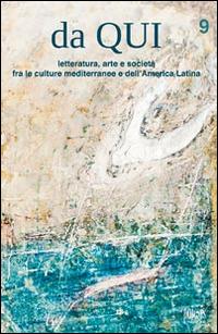 Da qui. Letteratura, arte e società fra le culture mediterranee e dell'America Latina  - Libro Poiesis (Alberobello) 2014 | Libraccio.it