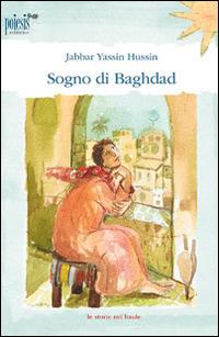 Sogno di Baghdad - Jabbar Yassin Hussin - Libro Poiesis (Alberobello) 2014, Le storie del baule | Libraccio.it