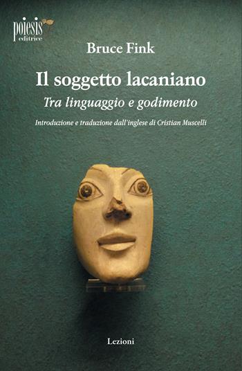 Il soggetto lacaniano. Tra linguaggio e godimento - Bruce Fink - Libro Poiesis (Alberobello) 2021, Lezioni | Libraccio.it