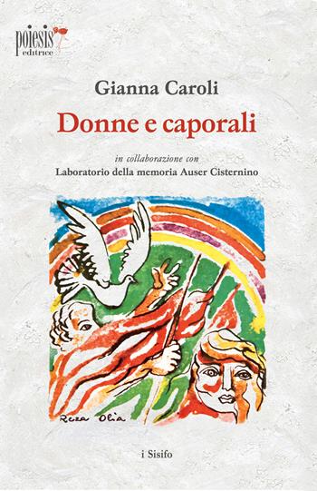 Donne e caporali - Gianna Caroli - Libro Poiesis (Alberobello) 2022, I sisifo | Libraccio.it
